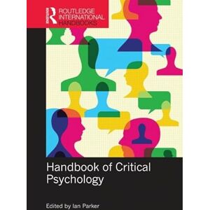 Handbook of Critical Psychology (Routledge International Handbooks) Handbook of Critical Psychology (Routledge International Handbooks)