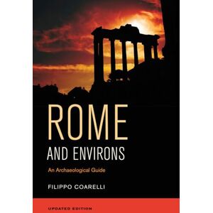 Coarelli, Filippo Rome and Environs: An Archaeological Guide Coarelli, Filippo Rome and Environs: An Archaeological Guide