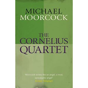 Moorcock, Michael The Cornelius Quartet Moorcock, Michael The Cornelius Quartet