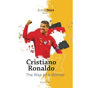 Part, Michael Cristiano Ronaldo the Rise of a Winner (Soccer Stars Series) Part, Michael Cristiano Ronaldo the Rise of a Winner (Soccer Stars Series)