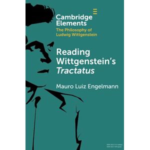 Engelmann, Mauro Luiz Reading Wittgenstein's Tractatus (Elements in the Philosophy of Ludwig Wittgenstein) Engelmann, Mauro Luiz Reading Wittgenstein's Tractatus (Elements in the Philosophy of Ludwig Wittgenstein)