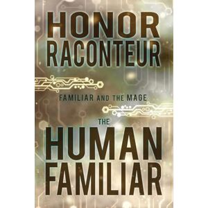 Raconteur, Honor The Human Familiar: Volume 1 (Familiar and the Mage) Raconteur, Honor The Human Familiar: Volume 1 (Familiar and the Mage)