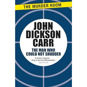 Dickson Carr, John The Man Who Could Not Shudder (Dr Gideon Fell) Dickson Carr, John The Man Who Could Not Shudder (Dr Gideon Fell)