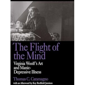 C&C The Flight of the Mind: Virginia Woolf's Art and Manic-Depressive Illness C&C The Flight of the Mind: Virginia Woolf's Art and Manic-Depressive Illness