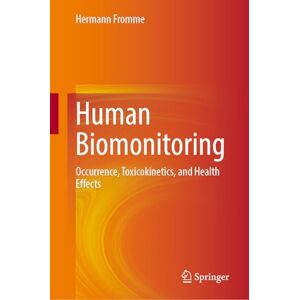 Fromme, Hermann Human Biomonitoring I: Levels and Toxicokinetics of Short Half-life Chemicals and Mycotoxins in Blood, Urine and Breast Milk Fromme, Hermann Human Biomonitoring I: Levels and Toxicokinetics of Short Half-life Chemicals and Mycotoxins in Blood, Urine and Breast Milk
