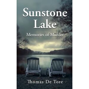 De Tore, Thomas Sunstone Lake: Memories of Murder De Tore, Thomas Sunstone Lake: Memories of Murder