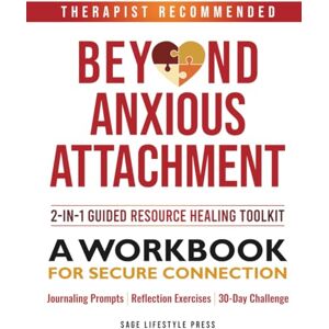 Press, Sage Lifestyle Beyond Anxious Attachment: A Workbook for Secure Connection (The Secure Self Series) Press, Sage Lifestyle Beyond Anxious Attachment: A Workbook for Secure Connection (The Secure Self Series)