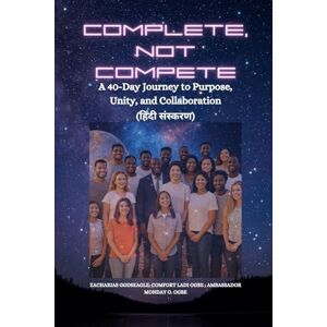 Godseagle, Zacharias Complete, Not Compete: A 40-Day Journey to Purpose, Unity, and Collaboration हिंदी संस्करण Godseagle, Zacharias Complete, Not Compete: A 40-Day Journey to Purpose, Unity, and Collaboration हिंदी संस्करण
