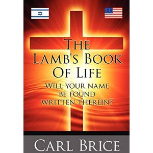 Brice, Carl THE LAMB'S BOOK OF LIFE: Will your name be found written therein Brice, Carl THE LAMB'S BOOK OF LIFE: Will your name be found written therein
