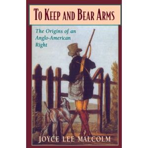 Lee To Keep and Bear Arms: The Origins of an Anglo-American Right Lee To Keep and Bear Arms: The Origins of an Anglo-American Right