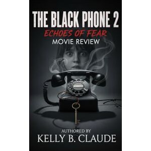 Claude, Kelly B The Black Phone 2: Echoes of Fear Movie Review: Unmasking Trauma, Redemption, and the Haunting Legacy of a Modern Horror Masterpiece Claude, Kelly B The Black Phone 2: Echoes of Fear Movie Review: Unmasking Trauma, Redemption, and the Haunting Legacy of a Modern Horror Masterpiece
