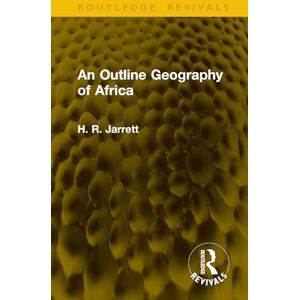 Jarrett, H. R. An Outline Geography of Africa (Routledge Revivals) Jarrett, H. R. An Outline Geography of Africa (Routledge Revivals)