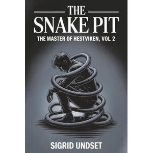 Sigrid Undset The Snake Pit: The Master of Hestviken, Vol. 2 Sigrid Undset The Snake Pit: The Master of Hestviken, Vol. 2