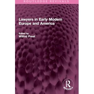 Lawyers in Early Modern Europe and America (Routledge Revivals) Lawyers in Early Modern Europe and America (Routledge Revivals)