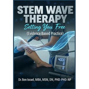 Israel, Ben STEMWAVE THERAPY: Setting You Free Israel, Ben STEMWAVE THERAPY: Setting You Free