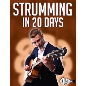 Seguin, Andrew Strumming in 20 Days: Learn to Strum 10 Different Songs in 20 Days (20 Day Workbooks) Seguin, Andrew Strumming in 20 Days: Learn to Strum 10 Different Songs in 20 Days (20 Day Workbooks)