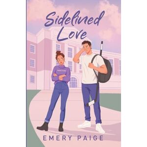 Paige, Emery Sidelined Love: A Hockey Romance (The Crestwood University Series) Paige, Emery Sidelined Love: A Hockey Romance (The Crestwood University Series)