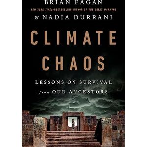 Fagan, Brian Climate Chaos: Lessons on Survival from Our Ancestors Fagan, Brian Climate Chaos: Lessons on Survival from Our Ancestors