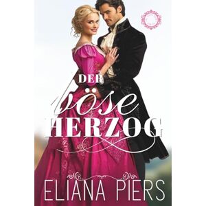 Piers, Eliana Der böse Herzog (Die guten Herzöge) Piers, Eliana Der böse Herzog (Die guten Herzöge)