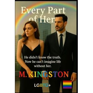 Kingston Every Part Of Her: He didn't know the truth. Now he can't imagine life without her Kingston Every Part Of Her: He didn't know the truth. Now he can't imagine life without her