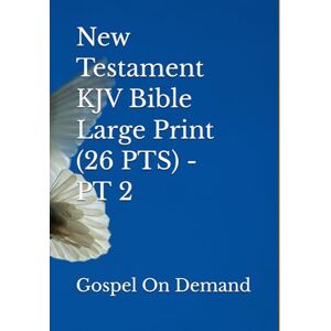 On Demand, Gospel New Testament KJV Bible Large Print (26 PTS) PT 2 On Demand, Gospel New Testament KJV Bible Large Print (26 PTS) PT 2