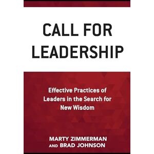 Rowman & Littlefield Publishers Call for Leadership: Effective Practices of Leaders in the Search for New Wisdom Rowman & Littlefield Publishers Call for Leadership: Effective Practices of Leaders in the Search for New Wisdom