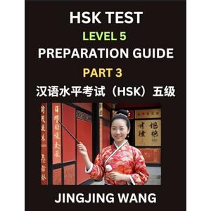 Wang, Jingjing HSK Test Level 5 Course Preparation Guide (Part 3)- A Beginner's Course Study Material to Self-learn Mandarin Chinese Characters, Words, Example ... Easy Lessons, Books for HSK All Levels Wang, Jingjing HSK Test Level 5 Course Preparation Guide (Part 3)- A Beginner's Course Study Material to Self-learn Mandarin Chinese Characters, Words, Example ... Easy Lessons, Books for HSK All Levels