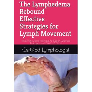 Connell, Sean The Lymphedema Rebound: Effective Strategies for Lymph Movement: Simple Rebounding Techniques to Support Lymphatic Drainage, Even If You Can’t Stand Connell, Sean The Lymphedema Rebound: Effective Strategies for Lymph Movement: Simple Rebounding Techniques to Support Lymphatic Drainage, Even If You Can’t Stand