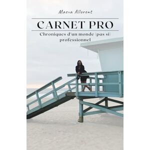 Allorent, Maeva Carnet Pro Chroniques d’un monde (pas si) professionnel Allorent, Maeva Carnet Pro Chroniques d’un monde (pas si) professionnel