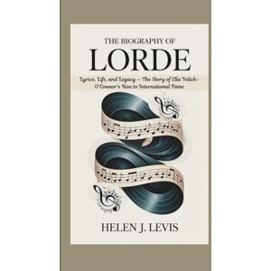 Levi's THE BIOGRAPHY OF LORDE: Lyrics, Life, and Legacy — The Story of Ella Yelich-O’Connor’s Rise to International Fame Levi's THE BIOGRAPHY OF LORDE: Lyrics, Life, and Legacy — The Story of Ella Yelich-O’Connor’s Rise to International Fame