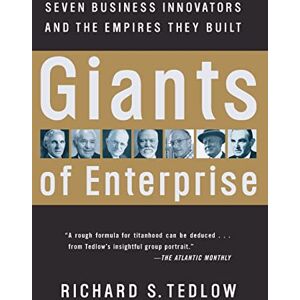 Tedlow, Richard S. Giants of Enterprise: Seven Business Innovators And The Empires They Built Tedlow, Richard S. Giants of Enterprise: Seven Business Innovators And The Empires They Built