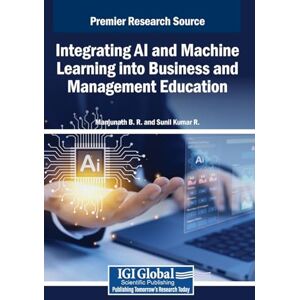 Integrating AI and Machine Learning into Business and Management Education Integrating AI and Machine Learning into Business and Management Education
