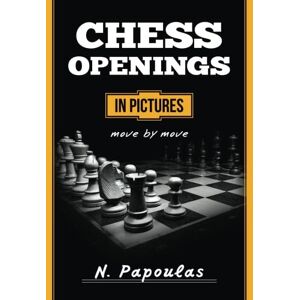 Papoulas, Nikolaos Chess Openings in Pictures Move by Move Papoulas, Nikolaos Chess Openings in Pictures Move by Move