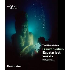 Goddio, Franck Sunken cities: Egypt's lost worlds (British Museum) Goddio, Franck Sunken cities: Egypt's lost worlds (British Museum)