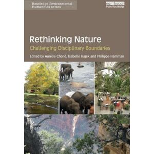 Rethinking Nature: Challenging Disciplinary Boundaries (Routledge Environmental Humanities) Rethinking Nature: Challenging Disciplinary Boundaries (Routledge Environmental Humanities)