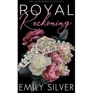 Silver, Emily Royal Reckoning: Special Edition Paperback (Ainsworth Royals Special Edition Covers) Silver, Emily Royal Reckoning: Special Edition Paperback (Ainsworth Royals Special Edition Covers)