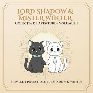 Leon, Alex Colecția completă – Volumul 1: Primele 5 aventuri ale lui Shadow & Winter (Lord Shadow & Mister Winter – mult mai mult decât o poveste de colorat.) Leon, Alex Colecția completă – Volumul 1: Primele 5 aventuri ale lui Shadow & Winter (Lord Shadow & Mister Winter – mult mai mult decât o poveste de colorat.)