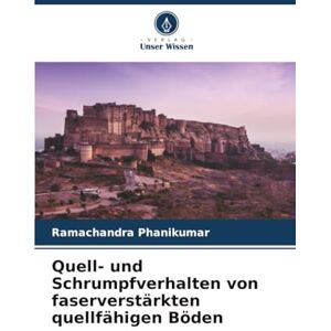 Phanikumar, Ramachandra Quell- und Schrumpfverhalten von faserverstärkten quellfähigen Böden Phanikumar, Ramachandra Quell- und Schrumpfverhalten von faserverstärkten quellfähigen Böden