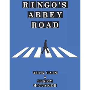 Cain, Alex Ringo's Abbey Road (Ringo Starr And The Beatles Beat) Cain, Alex Ringo's Abbey Road (Ringo Starr And The Beatles Beat)