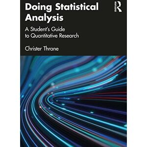 Routledge Doing Statistical Analysis: A Student’s Guide to Quantitative Research Routledge Doing Statistical Analysis: A Student’s Guide to Quantitative Research