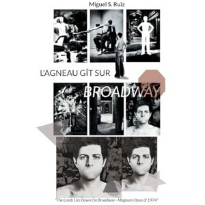 Ruiz, Miguel S L'Agneau gît sur Broadway: The Lamb Lies Down On Broadway Magnum Opus of 1974 Ruiz, Miguel S L'Agneau gît sur Broadway: The Lamb Lies Down On Broadway Magnum Opus of 1974
