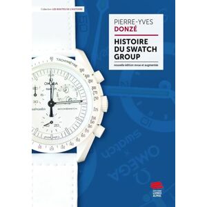 Donzé, Pierre-Yves Histoire du Swatch Group Donzé, Pierre-Yves Histoire du Swatch Group