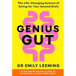 Leeming, Dr Emily Genius Gut: Feel Energised and Happier with Dr. Emily Leeming’s 10-Step Gut Health Plan Leeming, Dr Emily Genius Gut: Feel Energised and Happier with Dr. Emily Leeming’s 10-Step Gut Health Plan