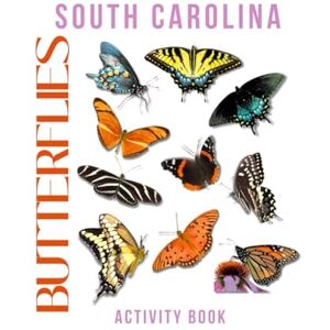 Doon, Ms Rey Butterflies of South Carolina Activity Book: A Young Explorer's Guide to Finding Pollinators of the Palmetto State! (South Carolina Nature Explorer Series) Doon, Ms Rey Butterflies of South Carolina Activity Book: A Young Explorer's Guide to Finding Pollinators of the Palmetto State! (South Carolina Nature Explorer Series)