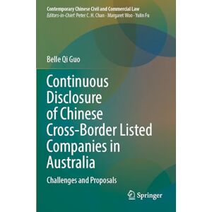 Guo, Belle Qi Continuous Disclosure of Chinese Cross-Border Listed Companies in Australia: Challenges and Proposals (Contemporary Chinese Civil and Commercial Law) Guo, Belle Qi Continuous Disclosure of Chinese Cross-Border Listed Companies in Australia: Challenges and Proposals (Contemporary Chinese Civil and Commercial Law)
