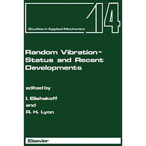 North Holland Random Vibration Status and Recent Developments: The Stephen Harry Crandall Festschrift (ISSN) North Holland Random Vibration Status and Recent Developments: The Stephen Harry Crandall Festschrift (ISSN)