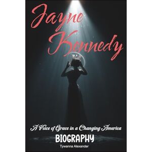 Alexander, Tywanna Jayne Kennedy Biography: A Voice of Grace in a Changing America Alexander, Tywanna Jayne Kennedy Biography: A Voice of Grace in a Changing America