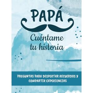 Publishing, Kaleido Papá, cuéntame tu historia.: Preguntas para despertar recuerdos y compartir experiencias entre padre e hijos. Idea regalo día del padre, navidad, reyes. Publishing, Kaleido Papá, cuéntame tu historia.: Preguntas para despertar recuerdos y compartir experiencias entre padre e hijos. Idea regalo día del padre, navidad, reyes.