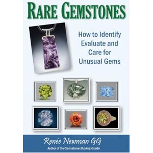 UNKNOWN RARE GEMSTONES: How to Identify, Evaluate & Care for Unusual Gems UNKNOWN RARE GEMSTONES: How to Identify, Evaluate & Care for Unusual Gems