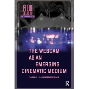 Albuquerque, Paula The Webcam as an Emerging Cinematic Medium (Film Culture in Transition) Albuquerque, Paula The Webcam as an Emerging Cinematic Medium (Film Culture in Transition)